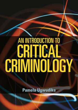 An Introduction to Critical Criminology de Pamela Ugwudike