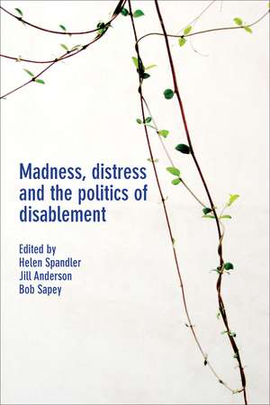 Madness, Distress and the Politics of Disablement de Helen Spandler