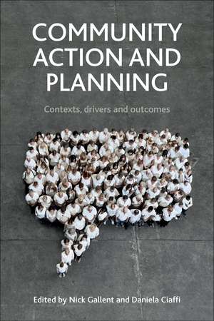 Community Action and Planning: Contexts, Drivers and Outcomes de Nick Gallent