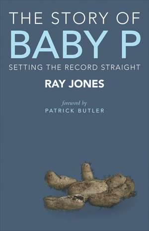 The Story of Baby P: Setting the Record Straight de R. A. Y. Jones