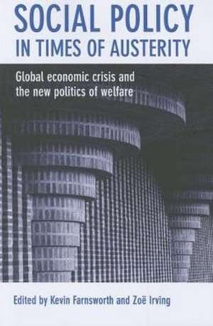 Social Policy in Times of Austerity: Towards a New International Political Economy of Welfare de Kevin Farnsworth