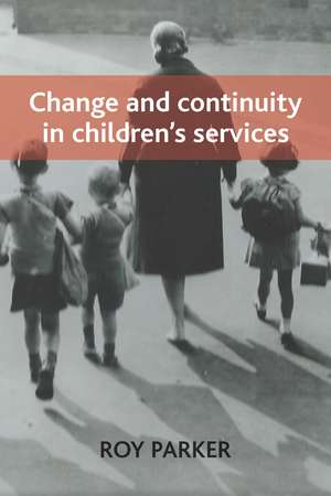 Change and Continuity in Children's Services de Roy Parker