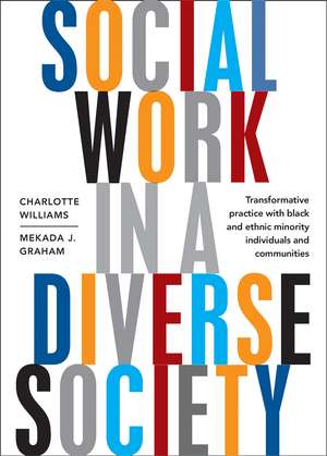 Social Work in a Diverse Society: Transformative Practice with Black and Ethnic Minority Individuals and Communities de Charlotte Williams