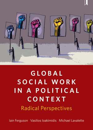 Global Social Work in a Political Context: Radical Perspectives de Iain Ferguson