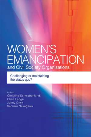 Women's Emancipation and Civil Society Organisations: Challenging or Maintaining the Status Quo? de Christina Schwabenland