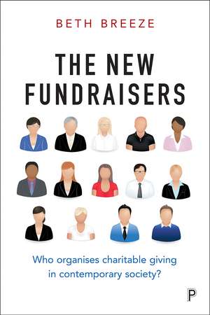 The New Fundraisers: Who Organises Charitable Giving in Contemporary Society? de Beth Breeze