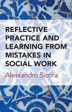 Reflective Practice and Learning from Mistakes in Social Work de Alessandro Sicora