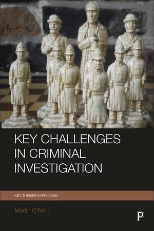 Key Challenges in Criminal Investigation de Martin O'Neill