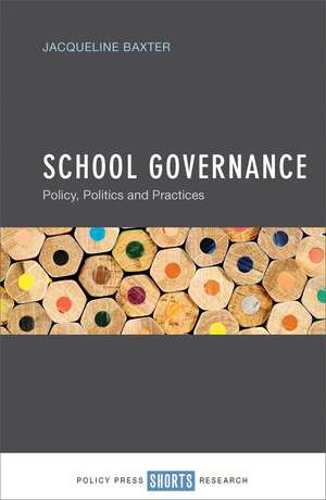 School Governance: Policy, Politics and Practices de Jacqueline Baxter