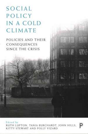 Social Policy in a Cold Climate: Policy, Poverty and Inequality in England de Ruth Lupton