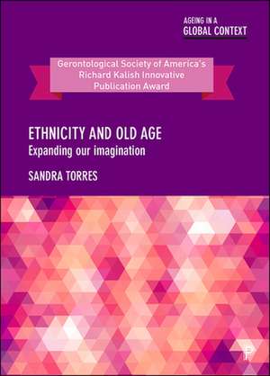 Ethnicity and Old Age: Expanding Our Imagination de Sandra Torres