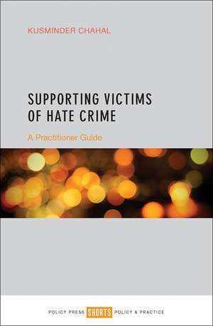 Supporting Victims of Hate Crime: A Practitioner Guide de Kusminder Chahal