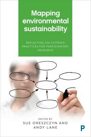 Mapping Environmental Sustainability: Reflecting on Systemic Practices for Participatory Research de Sue Oreszczyn