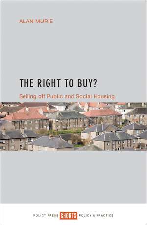 The Right to Buy?: Selling off Public and Social Housing de Alan Murie