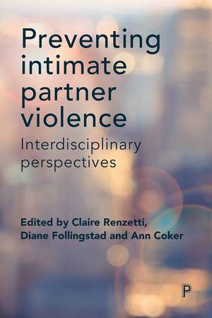 Preventing Intimate Partner Violence: Interdisciplinary Perspectives de Claire Renzetti