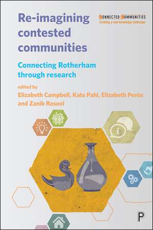 Re-Imagining Contested Communities: Connecting Rotherham through Research de Kate Pahl