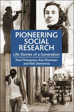 Pioneering Social Research: Life Stories of a Generation de Paul Thompson