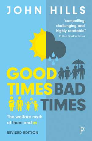 Good Times, Bad Times: The Welfare Myth of Them and Us de John Hills