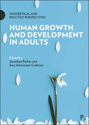 Human Growth and Development in Adults: Theoretical and Practice Perspectives de Jonathan Parker