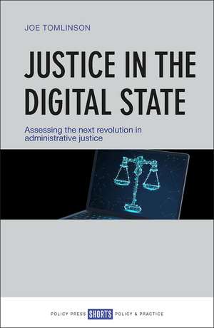 Justice in the Digital State: Assessing the Next Revolution in Administrative Justice de Joe Tomlinson