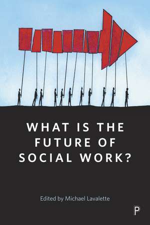 What is The Future of Social Work?: A Handbook for Positive Action de Michael Lavalette