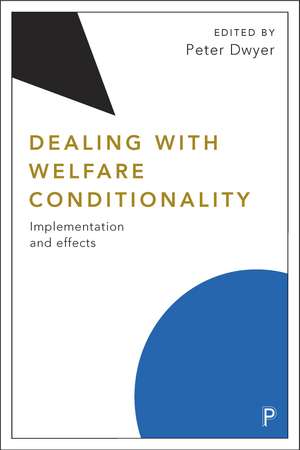 Dealing with Welfare Conditionality: Implementation and Effects de Peter Dwyer