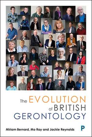 The Evolution of British Gerontology: Personal Perspectives and Historical Developments de Miriam Bernard