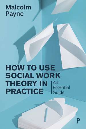 The Concise Guide To Using Social Work Theory in Practice de Malcolm Payne