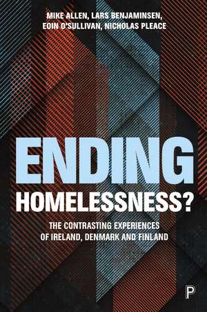 Ending Homelessness?: The Contrasting Experiences of Ireland, Denmark and Finland de Eoin O'Sullivan