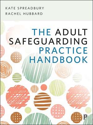 The Adult Safeguarding Practice Handbook de Kate Spreadbury