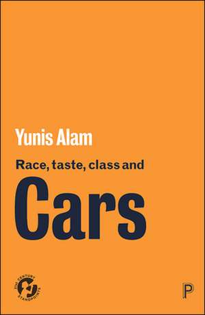 Race, Taste, Class and Cars de Yunis Alam