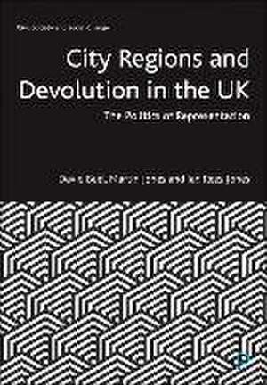 City Regions and Devolution in the UK – The Politi cs of Representation de David Beel