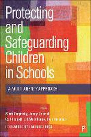 Protecting and Safeguarding Children in Schools – A Multi–Agency Approach de M Baginsky