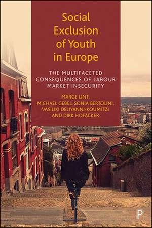 Social Exclusion of Youth in Europe – The Multifac eted Consequences of Labour Market Insecurity de M Unt