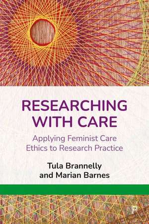 Researching with Care – Applying Feminist Care Eth ics to Research Practice de T Brannelly