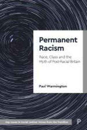 Permanent Racism – Race, Class and the Myth of Postracial Britain de Paul Warmington