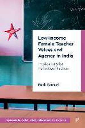 Low-income Female Teacher Values and Agency in India de Ruth Samuel