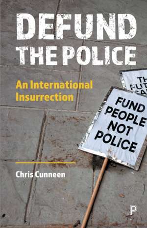 Defund the Police – An International Insurrection de C Cunneen