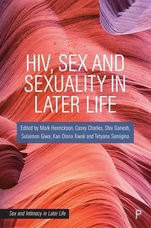 HIV, Sex and Sexuality in Later Life de M Henrickson