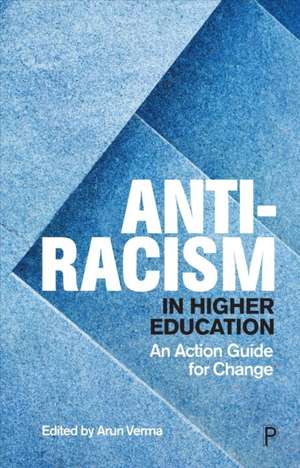 Anti–Racism in Higher Education – An Action Guide for Change de A Verma