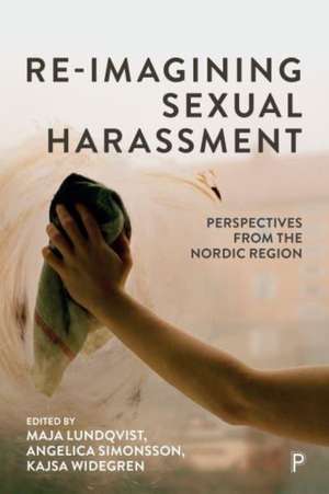 Re–Imagining Sexual Harassment – Perspectives from the Nordic Region de M Lundqvist