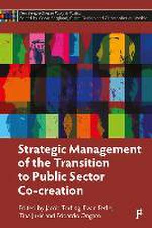 Strategic Management of the Transition to Public S ector Co–Creation de J Torfing