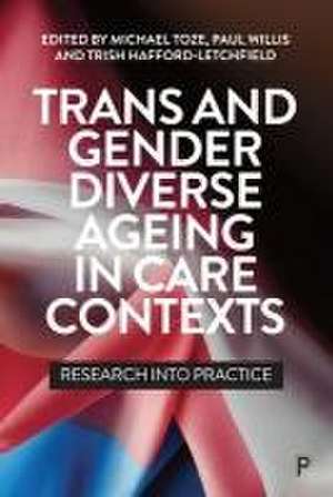 Trans and Gender Diverse Ageing in Care Contexts – Research into Practice de M Toze