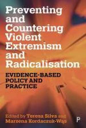 Preventing and Countering Violent Extremism and Ra dicalisation – Evidence–Based Policy and Practice de Teresa Silva