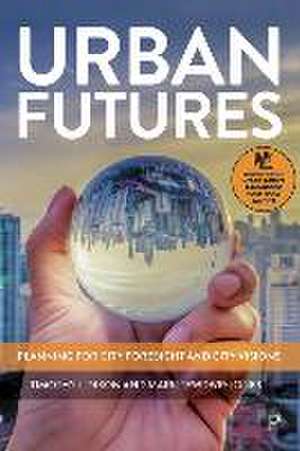 Urban Futures – Planning for City Foresight and City Visions de Timothy J. Dixon