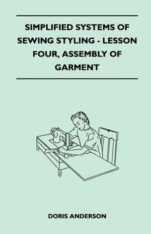 Simplified Systems of Sewing Styling - Lesson Four, Assembly of Garment de Doris Anderson