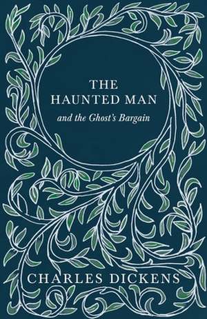 The Haunted Man and the Ghost's Bargain (Fantasy and Horror Classics) de Charles Dickens