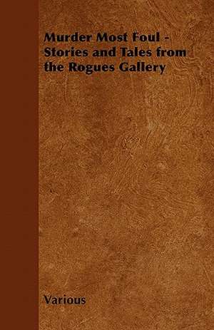 Murder Most Foul - Stories and Tales from the Rogues Gallery de Various