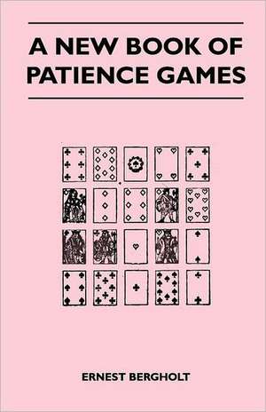 A New Book of Patience Games de Ernest Bergholt