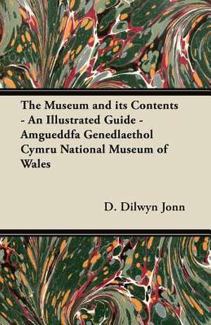 The Museum and its Contents - An Illustrated Guide - Amgueddfa Genedlaethol Cymru National Museum of Wales de D. Dilwyn Jonn